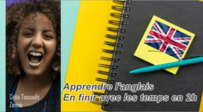 Apprendre l’anglais: En finir avec les temps en 2h