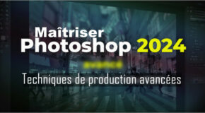 Maîtriser Photoshop 2024 Techniques avancées