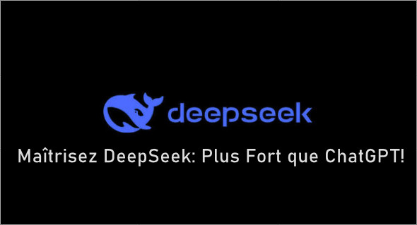 Maîtrisez DeepSeek: Plus Fort que ChatGPT!